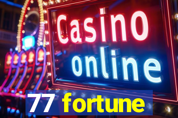 77 fortune